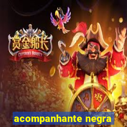 acompanhante negra